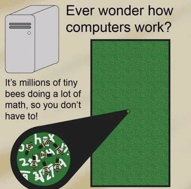 Computers are run by bees